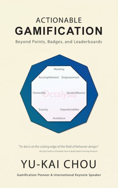 Actionable Gamification - Beyond Points, Badges, and Leaderboards - Yu-Kai Chou - Books - Yu-Kai Chou - 9780692858905 - April 1, 2017