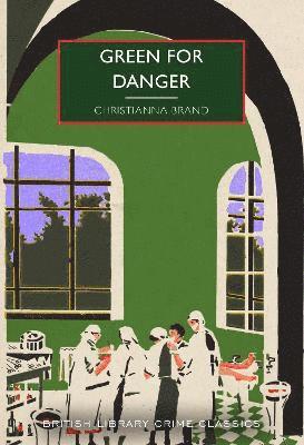 Green for Danger - British Library Crime Classics - Christianna Brand - Książki - British Library Publishing - 9780712354905 - 10 kwietnia 2022