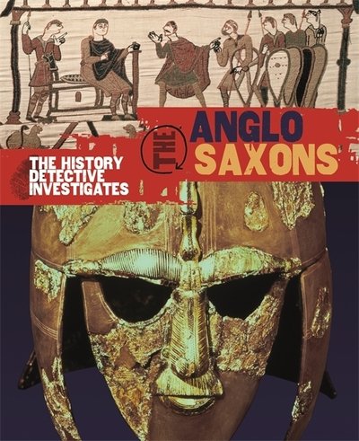Cover for Neil Tonge · The History Detective Investigates: Anglo-Saxons - History Detective Investigates (Paperback Book) (2014)