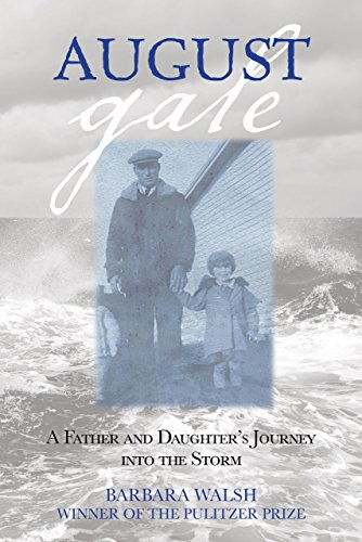 Cover for Barbara Walsh · August Gale: A Father And Daughter's Journey Into The Storm (Paperback Book) [First edition] (2013)