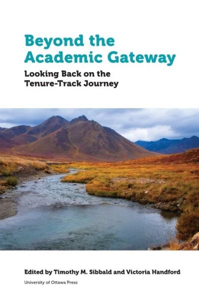 Cover for Sibbald, Timothy (Associate Professor, Schulich School of Education at Nipissing University) · Beyond the Academic Gateway: Looking back on the Tenure-Track Journey - Education (Paperback Bog) (2020)