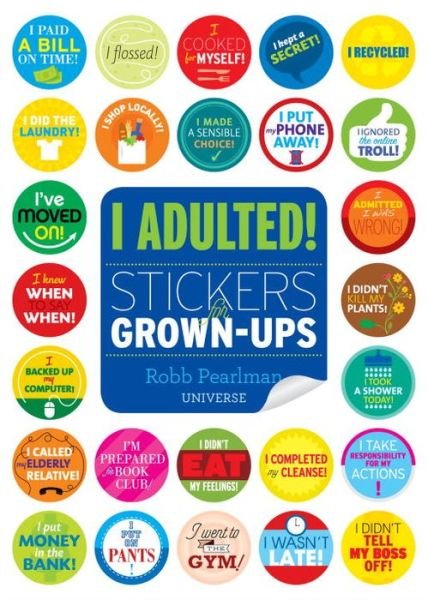 I Adulted!: Stickers for Grown-Ups - Robb Pearlman - Książki - Rizzoli International Publications - 9780789332905 - 7 marca 2017
