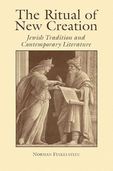 The ritual of new creation - Norman Finkelstein - Kirjat - State University of New York Press - 9780791410905 - tiistai 22. syyskuuta 1992