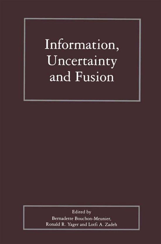 Cover for Lotfi a Zadeh · Information, Uncertainty and Fusion - The Springer International Series in Engineering and Computer Science (Innbunden bok) [2000 edition] (1999)