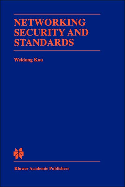 Cover for Weidong Kou · Networking Security and Standards - the Springer International Series in Engineering and Computer Science (Hardcover Book) (1997)