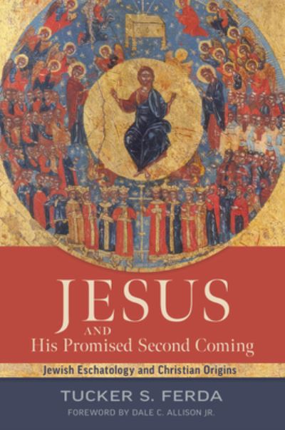 Tucker S Ferda · Jesus and His Promised Second Coming: Jewish Eschatology and Christian Origins (Hardcover Book) (2024)