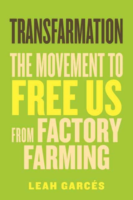 Leah Garces · Transfarmation: The Movement to Free Us from Factory Farming (Hardcover Book) (2024)