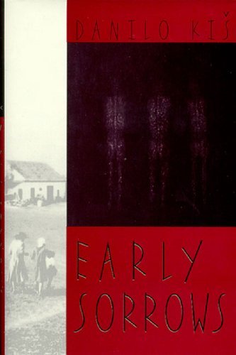 Cover for Danilo Kis · Early Sorrows (For Children and Sensitive Readers) (Hardcover Book) [1st edition] (1998)