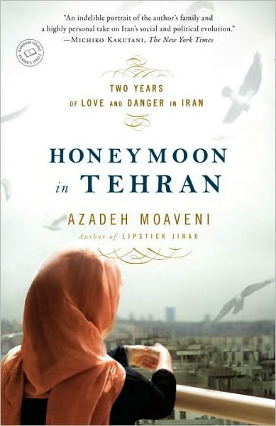 Cover for Azadeh Moaveni · Honeymoon in Tehran: Two Years of Love and Danger in Iran (Taschenbuch) (2010)