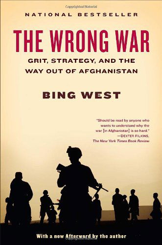 Cover for Bing West · The Wrong War: Grit, Strategy, and the Way out of Afghanistan (Paperback Book) [Reprint edition] (2012)