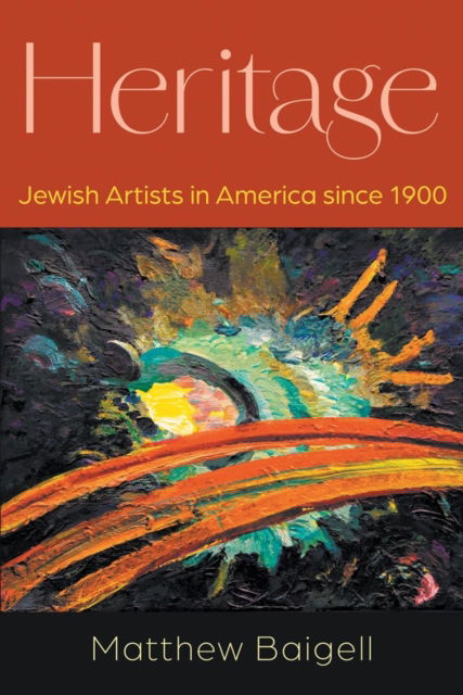 Cover for Matthew Baigell · Heritage: Jewish Artists in America Since 1900 - Judaic Traditions in Literature, Music, and Art (Hardcover Book) (2025)