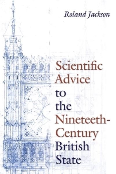 Cover for Roland Jackson · Scientific Advice to the Nineteenth-Century British State - Science and Culture in the Nineteenth Century (Hardcover bog) (2023)