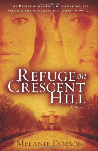 Cover for Melanie Dobson · Refuge on Crescent Hill (Paperback Book) (2010)