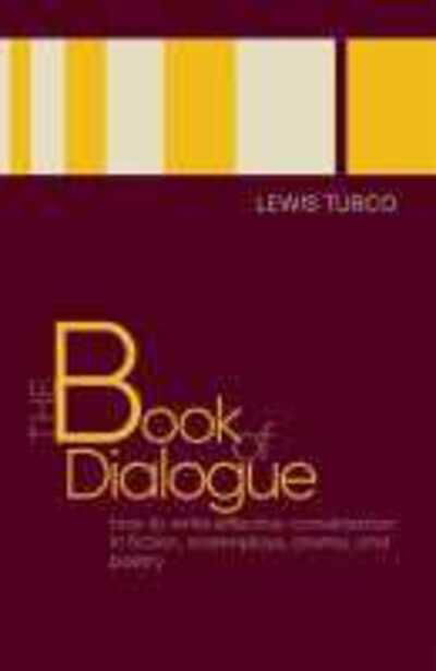 The Book of Dialogue: How to Write Effective Conversation in Fiction, Screenplays, Drama, and Poetry - Lewis Turco - Książki - University of New Mexico Press - 9780826361905 - 30 września 2020