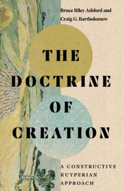 Cover for Bruce Riley Ashford · The Doctrine of Creation – A Constructive Kuyperian Approach (Hardcover Book) (2020)