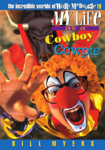 Cover for Bill Myers · My Life As a Cowboy Cowpie (The Incredible Worlds of Wally Mcdoogle #19) (Paperback Book) (2001)