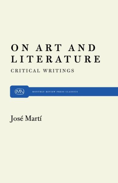 On Art and Literature: Critical Writings by José Martí - José Martí - Books - Monthly Review Press - 9780853455905 - 1999