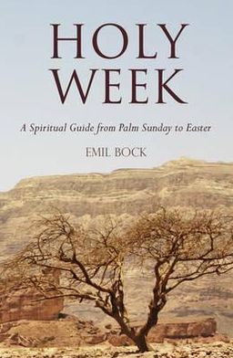 Holy Week: A Spiritual Guide from Palm Sunday to Easter - Emil Bock - Books - Floris Books - 9780863157905 - January 20, 2011