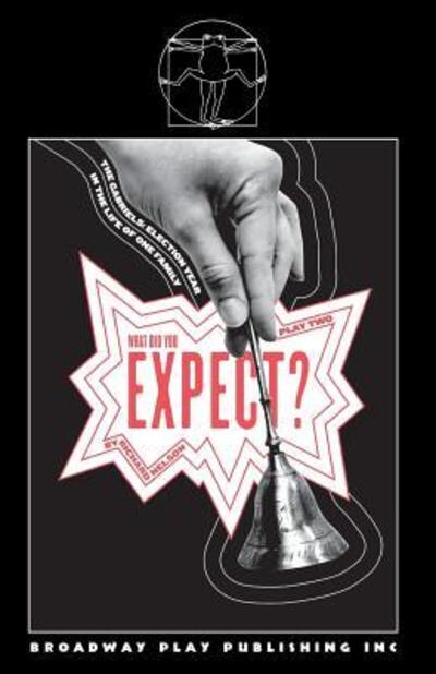 What Did You Expect? - Dr Richard Nelson - Books - Broadway Play Publishing - 9780881456905 - December 6, 2016