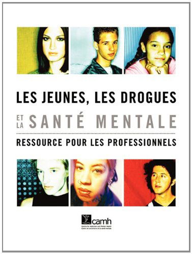 Cover for Elsbeth Tupker · Les Jeunes, Les Drogues et La Sant Mentale: Ressource Pour Les Professionnels (Paperback Book) [French edition] (2006)