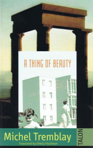 Cover for Michel Tremblay · A Thing of Beauty - Chronicles of the Plateau Mont Royal (Paperback Book) (1998)