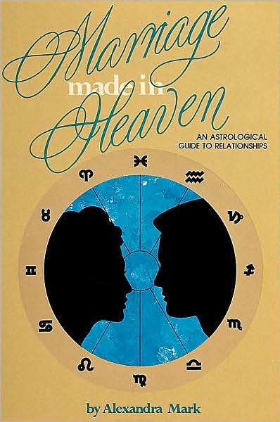 Cover for Alexandra Mark · Marriage Made in Heaven: An Astrological Guide to Relationships (Paperback Book) (1997)