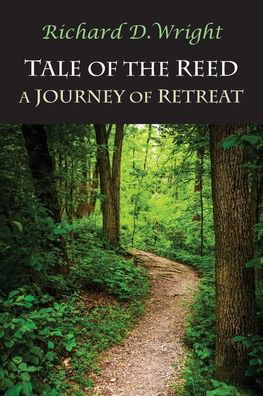 Tale of the Reed : A Journey of Retreat - Richard Wright - Books - Finn Cara Press - 9780960094905 - October 31, 2019