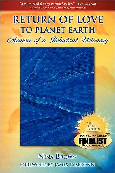 Return of Love to Planet Earth: Memoir of a Reluctant Visionary - Nina Brown - Livros - Cauda Pavonis - 9780982676905 - 30 de agosto de 2010