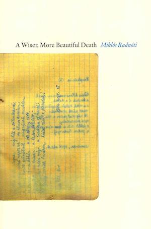 Cover for Miklos Radnoti · A Wiser, More Beautiful Death (Paperback Book) (2011)