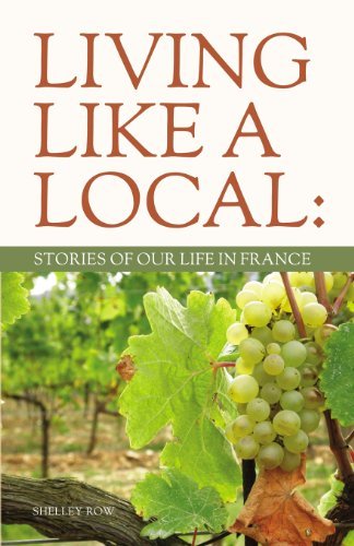 Cover for Shelley Row · Living Like A Local: Stories of Our Life in France (Paperback Book) (2012)