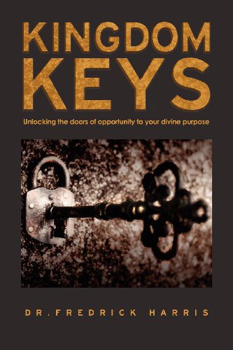 Cover for Fredrick Harris · Kingdom Keys: Unlocking the Doors of Opportunity to Your Divine Purpose (Pocketbok) (2012)