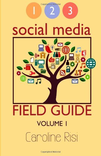 Cover for Mrs Caroline Risi · 1 2 3 Social Media Field Guide Volume 1 (Paperback Book) (2013)