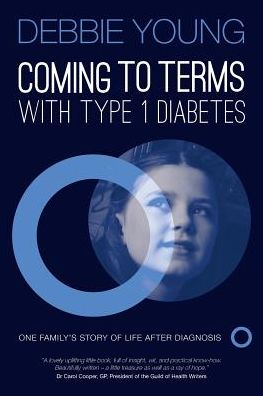 Cover for Debbie Young · Coming to Terms with Type 1 Diabetes: One Family's Story of Life After Diagnosis (Paperback Book) (2014)