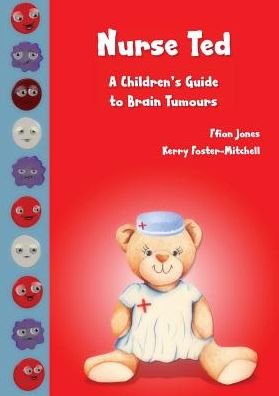 Cover for Nurse Ted: a Children's Guide to Brain Tumours (Paperback Book) (2015)