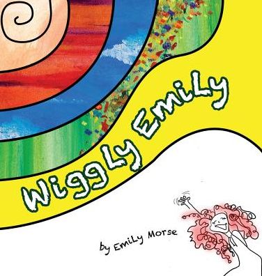 Cover for Emily Morse · Wiggly Emily (Hardcover Book) (2015)