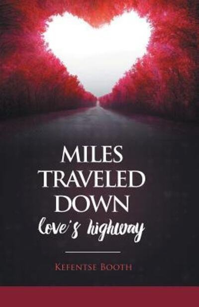 Cover for Kefentse Booth · Miles Traveled Down Love's Highway (Pocketbok) (2016)