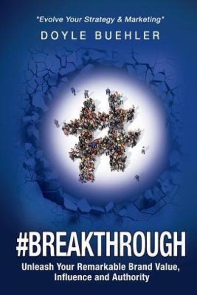 #Breakthrough - Doyle Buehler - Bøker - Department Digital (US) - 9780999647905 - 17. november 2017
