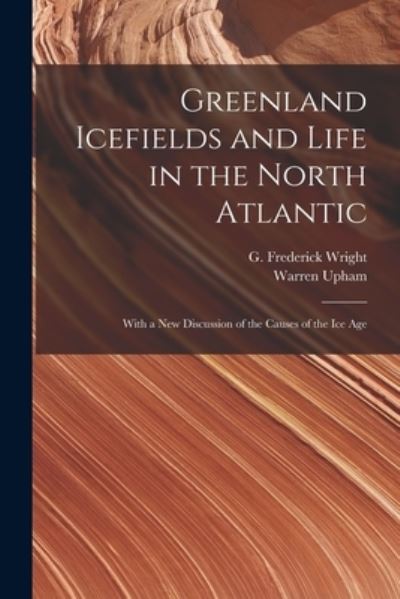 Cover for Warren 1850-1934 Upham · Greenland Icefields and Life in the North Atlantic [microform] (Paperback Book) (2021)