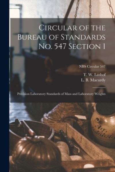 Circular of the Bureau of Standards No. 547 Section 1 - T W Lashof - Books - Hassell Street Press - 9781013876905 - September 9, 2021