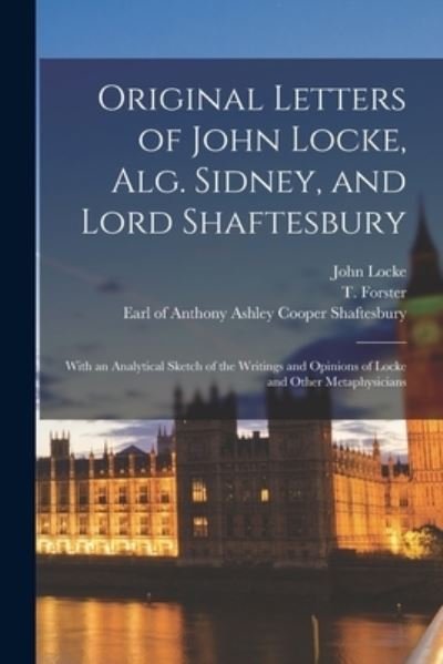 Cover for John 1632-1704 Locke · Original Letters of John Locke, Alg. Sidney, and Lord Shaftesbury (Taschenbuch) (2021)