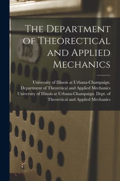 The Department of Theorectical and Applied Mechanics - University of Illinois at Urbana-Cham - Books - Hassell Street Press - 9781014217905 - September 9, 2021