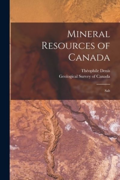 Cover for Theophile 1872-1955 Denis · Mineral Resources of Canada [microform] (Taschenbuch) (2021)