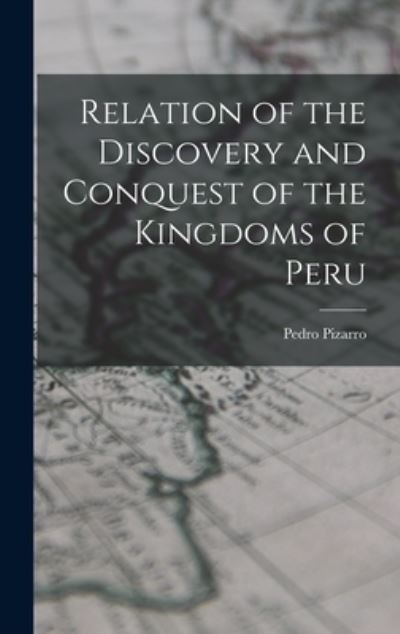 Cover for Pedro Pizarro · Relation of the Discovery and Conquest of the Kingdoms of Peru (Book) (2022)