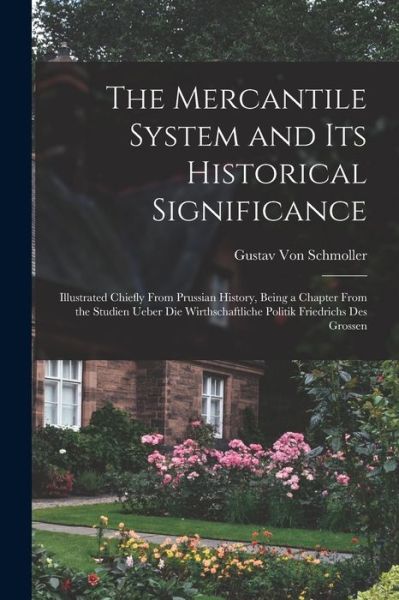 Cover for Gustav Von Schmoller · Mercantile System and Its Historical Significance (Book) (2022)
