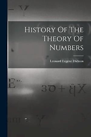 Cover for Leonard Eugene Dickson · History of the Theory of Numbers (Book) (2022)