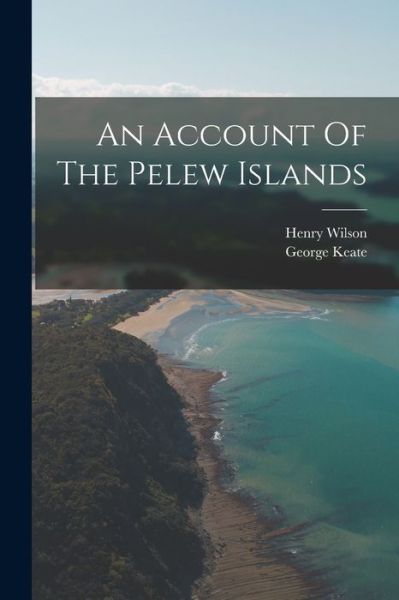 Cover for George Keate · Account of the Pelew Islands (Book) (2022)