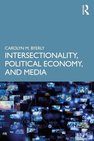 Cover for Byerly, Carolyn M. (Howard University, USA) · Intersectionality, Political Economy, and Media (Pocketbok) (2024)