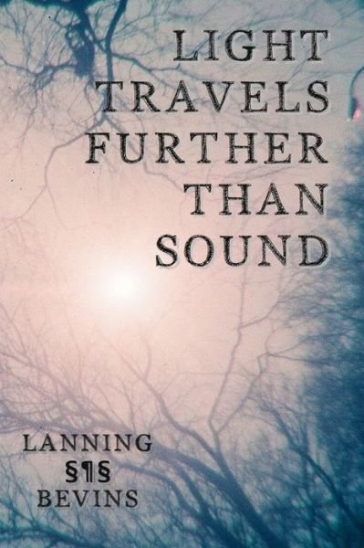 Cover for Dudgrick Bevins · Light Travels Further than Sound (Paperback Book) (2020)