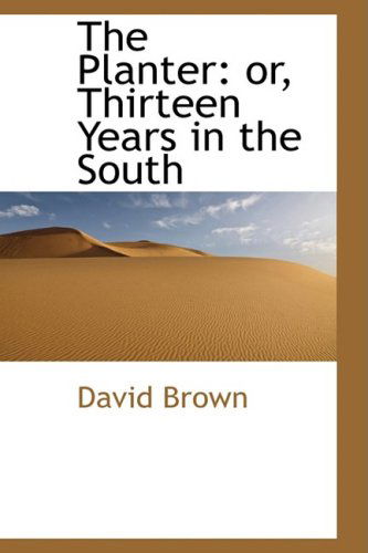 Cover for David Brown · The Planter: Or, Thirteen Years in the South (Paperback Book) (2009)