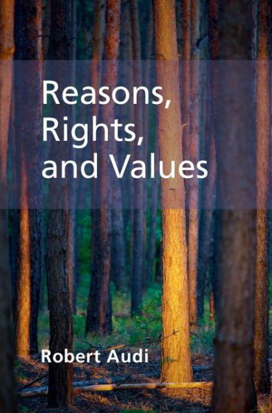 Cover for Audi, Robert (University of Notre Dame, Indiana) · Reasons, Rights, and Values (Hardcover Book) (2015)